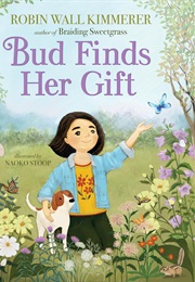 Bud Finds Her Gift (Robin Wall Kimmerer)