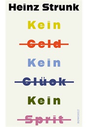 Kein Geld Kein Glück Kein Sprit (Heinz Strunk)