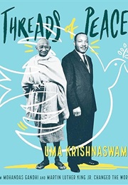 Threads of Peace: How Mohandas Gandhi and Martin Luther King Jr. Changed the World (Uma Krishnaswami)