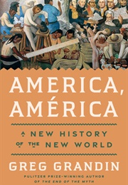 America, América: A New History of the New World (Greg Grandin)