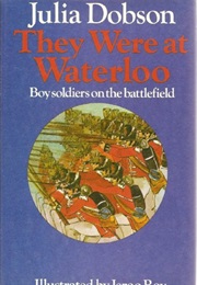 They Were at Waterloo (Dobson, Julia)