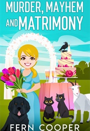Murder Mayhem and Matrimony (Fern Cooper)