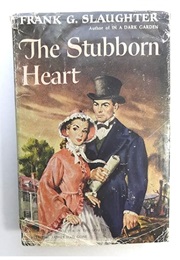 The Stubborn Heart (Frank G. Slaughter)