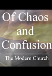 Of Chaos and Confusion: The Modern Church (2012)