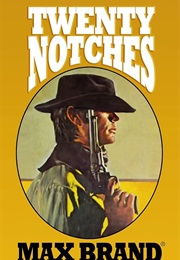 Twenty Notches (Max Brand)