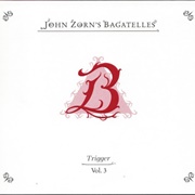 John Zorn - Trigger