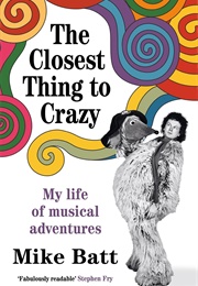 The Closest Thing to Crazy: My Life of Musical Adventures (Mike Batt)