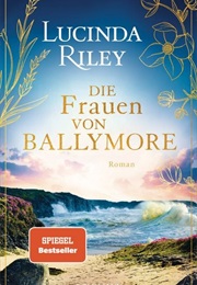Die Frauen Von Ballymore (Lucinda Riley)