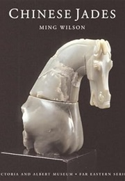 Chinese Jades (Victoria & Albert Museum Far Eastern Series) (Ming Wilson)