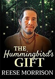 The Hummingbird's Gift (Reese Morrison)