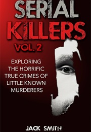 Serial Killers Vol 2 (Jack Smith)