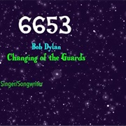 #7386 Changing of the Guards by Bob Dylan