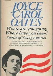Where Are You Going, Where Have You Been (Joyce Carol Oates)