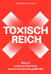 Toxisch Reich (Sebastian Klein)
