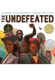 The Undefeated (Kwame Alexander     Ill. Kadir Nelson)