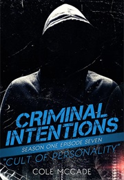 Cult of Personality (Criminal Intentions #1.07) (Cole McCade)