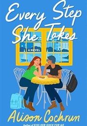 Every Step She Takes (Alison Cochrun)