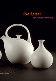 Eva Zeisel: Life, Design, and Beauty (Pat Kirkham)