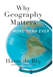 Why Geography Matters More Than Ever (Harm De Blij)