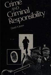 Crime and Criminal Responsibility (David A. Jones)