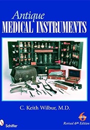 Antique Medical Instruments (C. Keith Wilbur)