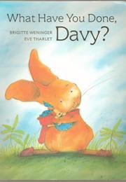 What Have You Done, Davy? (Brigitte Weninger & Eve Tharlet)