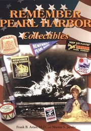 Remember Pearl Harbor: Collectibles (Frank B. Arian)