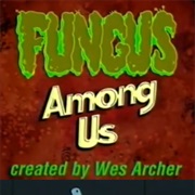 S3.E5: Fungus Among Us