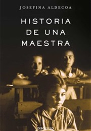 Historia De Una Maestra (Josefina Aldecoa)