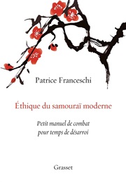 Éthique Du Samouraï Moderne (Patrice Franceschi)