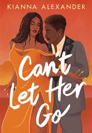 Can't Let Her Go (Kianna Alexander)