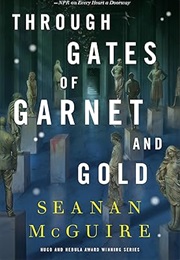 Through Gates of Garnet and Gold (Seanan McGuire)