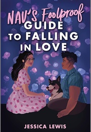 Nav's Foolproof Guide to Falling in Love (Jessica Lewis)