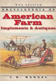 Encyclopedia of American Farm Implements & Antiques (C. H. Wendel)
