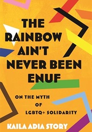 The Rainbow Ain't Never Been Enuf (Kaila Adia Story)