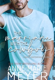The Marriage With the Cowboy (Anne Marie Meyer)