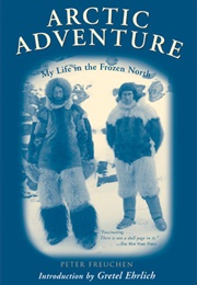 Arctic Adventure: My Life in the Frozen North (Peter Freuchen)