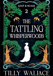 The Tattling Whisperwoods (Tilly Wallace)