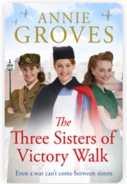 The Three Sisters of Victory Walk (Annie Groves)