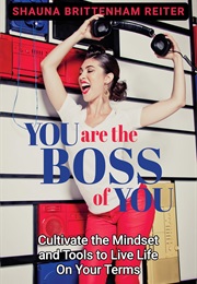 You Are the Boss of You (Shauna Brittenham Reiter)
