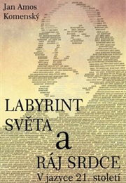 Labyrint Světa a Ráj Srdce (The Labyrinth of the World and the Paradise of the Heart) (J. A. Komenský)