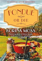Fondue or Die (Korina Moss)