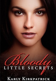 Bloody Little Secrets (Karly Kirkpatrick)