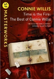 Time Is the Fire: The Best of Connie Willis (Willis, Connie)