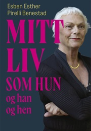 Mitt Liv Som Hun Og Han Og Hen (Esben Esther Pirelli Benestad)