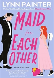 Maid for Each Other (Lynn Painter)