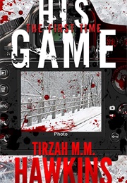 His Game: The First Time (Tirzah M.M. Hawkins)
