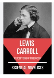 Lewis Carroll: Perceptions of Childhood (August Nemo)