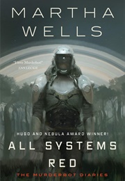 The Murderbot Diaries (Martha Wells)