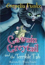 Gawain Grey Tail and the Terrible Tab (Cornelia Funke)
